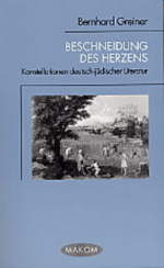Beschneidung des Herzens. Konstellationen deutsch-jüdischer Literatur