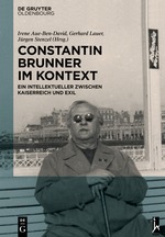 Constantin Brunner im Kontext: Ein Intellektueller zwischen Kaiserreich und Exil Constantin Brunner im Kontext: Ein Intellektueller zwischen Kaiserreich und Exil