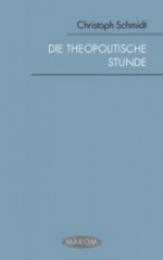 Die theopolitische Stunde. Zwölf Perspektiven auf das eschatologische Problem der Moderne Die theopolitische Stunde. Zwölf Perspektiven auf das eschatologische Problem der Moderne