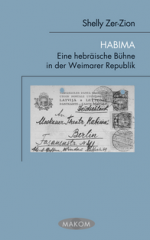 Habima. Eine hebräische Bühne in der Weimarer Republik