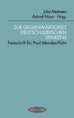 Zur Gegenwärtigkeit deutsch-jüdischen Denkens. Festschrift für Paul Mendes-Flohr